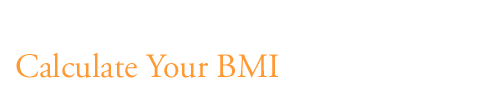 Calculate Your BMI